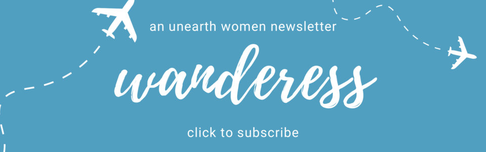 Wanderess a travel newsletter from Unearth Women